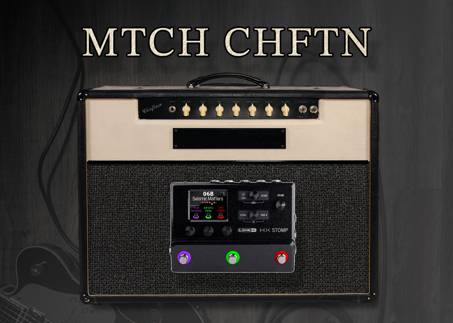 MTCH CHFTN - Line 6 HX Stomp Preset